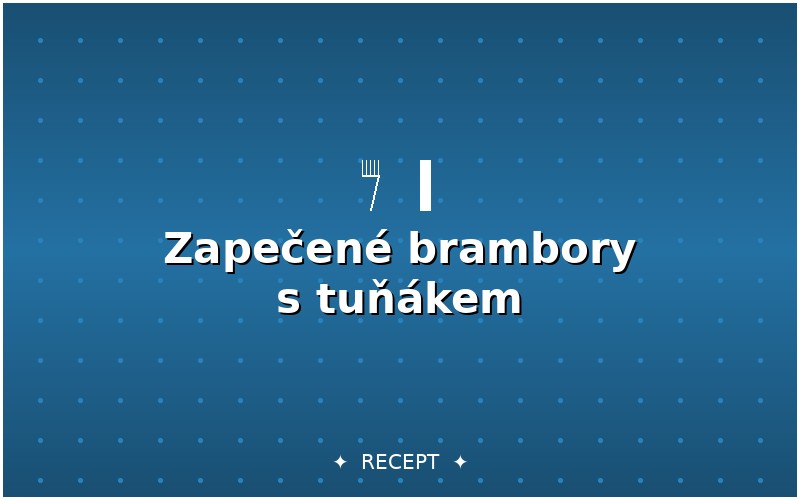 Zapečené brambory s tuňákem, rajčaty a mozzarellou